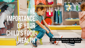 The Importance of Your Child's Foot Health